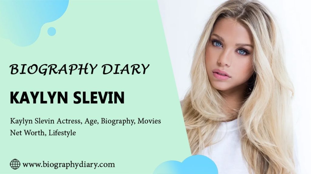 Kaylyn Slevin Biography Archives » BIOGRAPHY DIARY